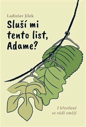 Sluší mi tento list, Adame? - Ladislav Jílek