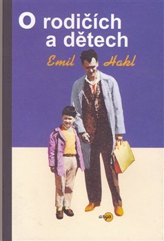 O rodičích a dětech - Emil Hakl