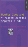 V rajské zahradě trpkých plodů - Monika Zgustová