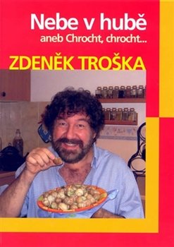 Nebe v hubě aneb Chrocht, chrocht.... - Zdeněk Troška