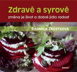 Zdravě a syrově - Radmila Zrůstková