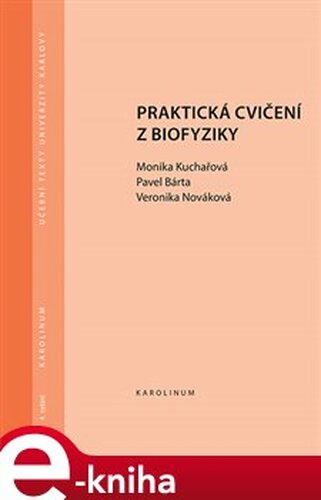 Praktická cvičení z biofyziky - Monika Kuchařová, Veronika Nováková, Pavel Bárta