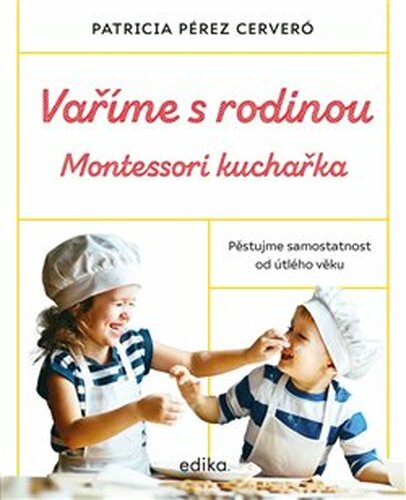 Vaříme s rodinou: Montessori kuchařka - Patricia Pérez Cerveró