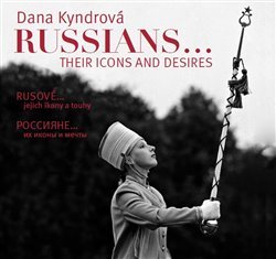 Rusové / Russians - Dana Kyndrová