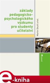 Základy pedagogicko-psychologického výzkumu pro studenty učitelství - kol., Martin Skutil