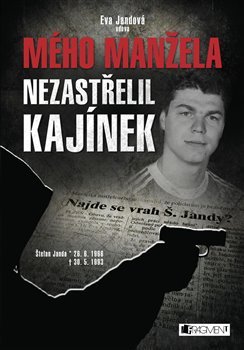 Mého manžela nezastřelil Kajínek