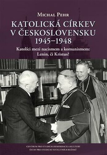 Katolická církev v Československu 1945–1948 - Michal Pehr