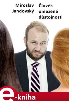 Člověk omezené důstojnosti - Miroslav Jandovský