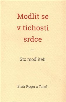 Modlit se v tichosti srdce - Bratr Roger z Taizé