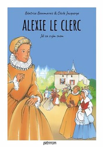 Alexie Le Clerc. Jdi za svým snem - Cécile Jacquerye, Béatrice Beaumarais