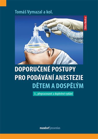 Doporučené postupy pro podávání anestezie dětem a dospělým, 3. přepracované a doplněné vydání