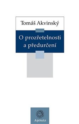 O prozřetelnosti a předurčení - Tomáš Akvinský