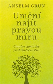 Umění najít pravou míru - Anselm Grün