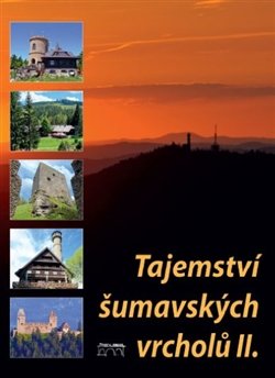 Tajemství šumavských vrcholů II. - František Nykles, Jan Hajšman, Jaroslav Vogeltanz, Petr Mazný