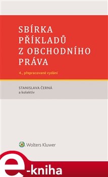 Sbírka příkladů z obchodního práva - Stanislava Černá, kolektiv autorů