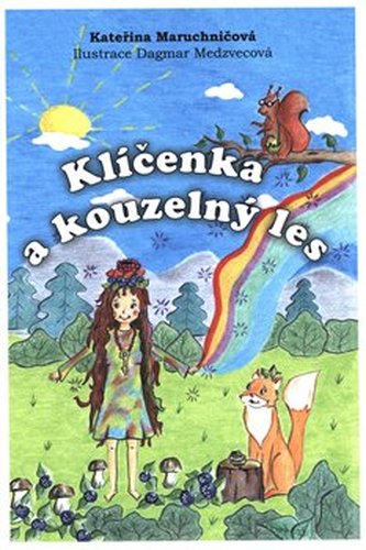 Klíčenka a kouzelný les - Kateřina Maruchničová