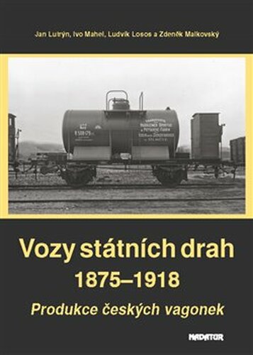 Vozy státních drah 1875–1918 - Ludvík Losos, Ivo Mahel, Jan Lutrýn, Zdeněk Malkovský