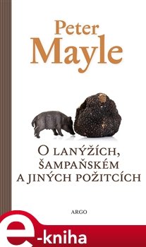 O lanýžích, šampaňském a jiných požitcích - Peter Mayle