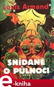 Snídaně o půlnoci - Louis Armand