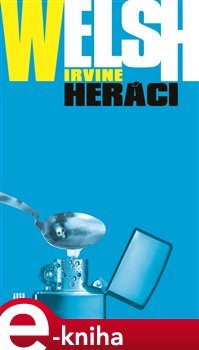 Heráci - Irvine Welsh