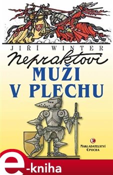 Nepraktovi muži v plechu - Jiří Winter-Neprakta