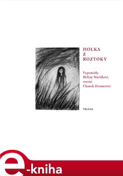 Holka z Roztoky - Helena Maršíková