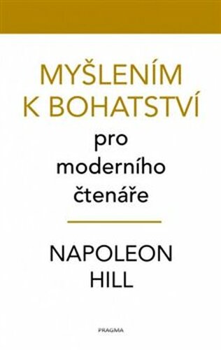 Myšlením k bohatství pro moderního čtenáře - Napoleon Hill