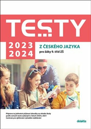 Testy 2023-2024 z českého jazyka pro žáky 9. tříd ZŠ - Petra Adámková, Eva Beková, Šárka Dohnalová, Alena Hejduková, Eva Blažková