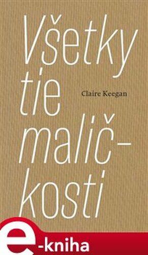 Všetky tie maličkosti - Claire Keegan