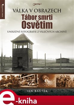 Tábor smrti Osvětim - Ian Baxter