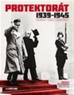 Protektorát 1939-1945 (Okupace - Odboj - Denní život) - kol.