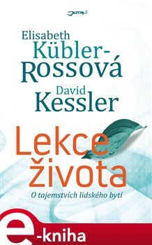 Lekce života - Elisabeth Küblerová Rossová, David Kessler