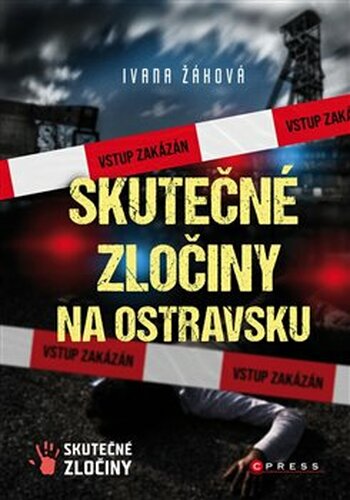 Skutečné zločiny na Ostravsku - Ivana Žáková