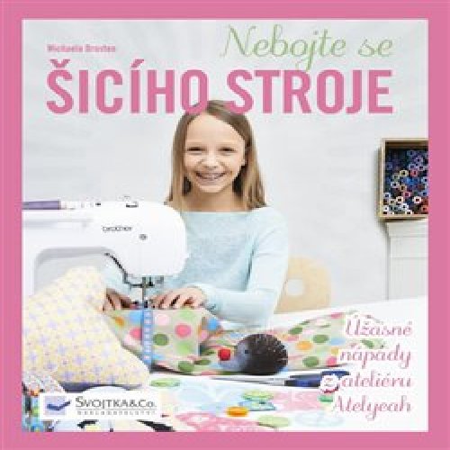 Nebojte se šicího stroje - Úžasné nápady z ateliéru Atelyeah