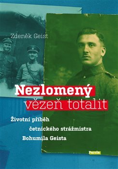 Nezlomený vězeň totalit - Zdeněk Geist