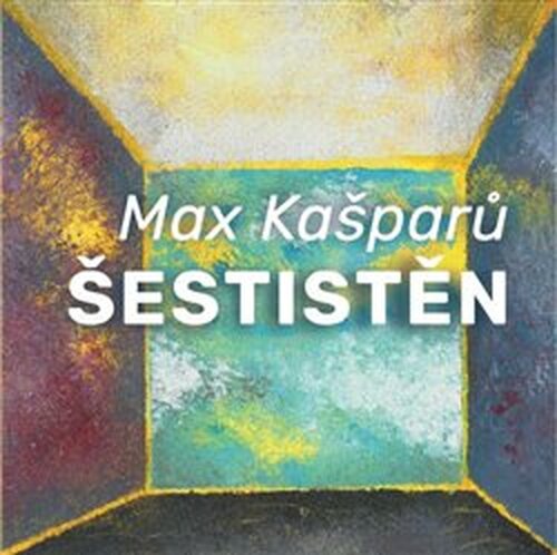 Šestistěn - Max Kašparů