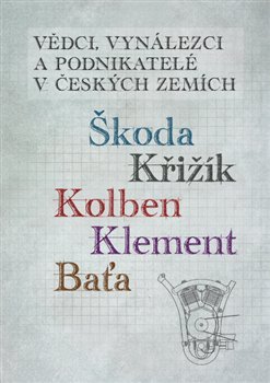 Vědci, vynálezci a podnikatelé v Českých zemích - Ivo Kraus, Stanislav Servus, Jan Králík