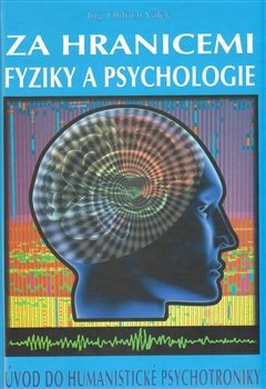 Za hranicemi fyziky a psychologie - Oldřich Válek