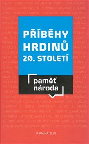 Příběhy hrdinů 20. století - kol.