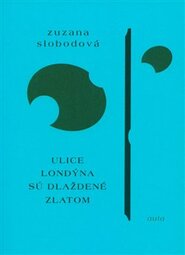 Ulice Londýna sú dláždené zlatom - Zuzana Slobodová