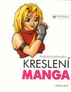 Manga - Praktický průvodce kreslení - Peter Gray