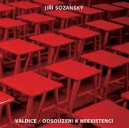 Valdice / Odsouzeni k neexistenci - kol., Jiří Sozanský