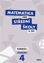 Matematika pro střední školy 4.díl Pracovní sešit