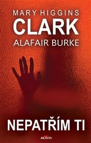 Nepatřím ti - Alafair Burke, Clark Mary Higgins