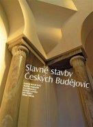 Slavné stavby Českých Budějovic - Martin Augustin, Eva Erbanová, Roman Lavička, Jan Müller, Milan Šilhan