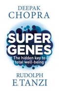 Super Genes - Deepak Chopra, Rudolph E. Tanzi