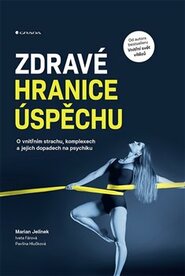 Zdravé hranice úspěchu - Marian Jelínek, Pavlína Hlučková, Iveta Fárová