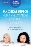 Jak získat úspěch, klid a vyrovnanost v hektické současnosti - Olga Lošťáková, Radka Loja