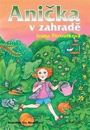 Anička v zahradě - Ivana Peroutková