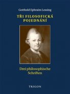 Tři filosofická pojednání / Drei philosophische Schriften - Gotthold Ephraim Lessing